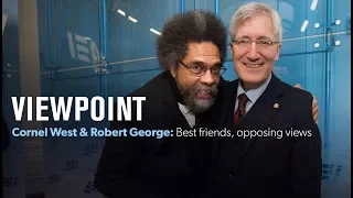 Cornel West & Robert George: Best friends, opposing views | VIEWPOINT