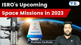 ISRO's Upcoming Missions in 2023 | Explained by Shubham Sardhalia