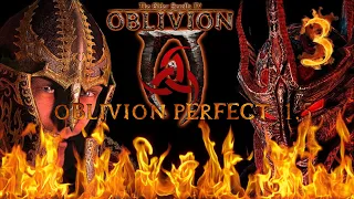 The Elder Scrolls IV: Oblivion | Oblivion Perfect  v1.5 | Серия 3 "Пришёл Вас Успокоить"