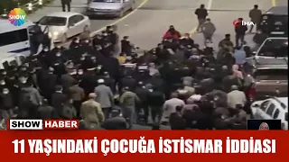 11 yaşındaki çocuğa istismar iddiası