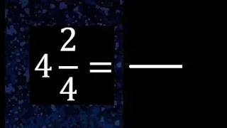 4 2/4 a fraccion impropia, convertir fracciones mixtas a impropia , 4 and 2/4 as a improper fraction