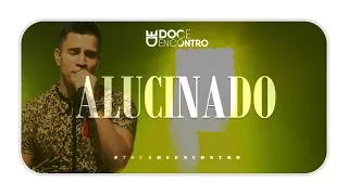 Doce Encontro - ( Alucinado ) #TourReencontro Ao Vivo