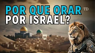 Orar por Israel! Por que Devemos orar por Israel? Por que os Cristãos Oram por Israel?