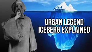 The Urban Legend Iceberg Explained