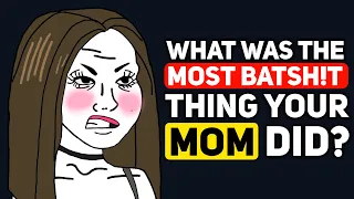 What's the CRAZIEST Thing your MOM Ever Did? - Reddit Podcast