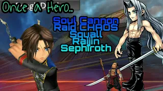 DFFOO Once a Hero.. Soul Cannon Raid CHAOS Squall Raijin Sephiroth
