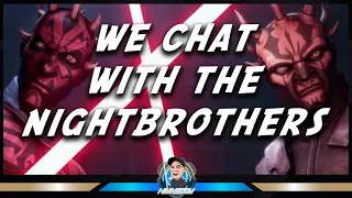 WE CHAT WITH THE NIGHTBROTHERS / STAR WARS : GALAXY OF HEROES