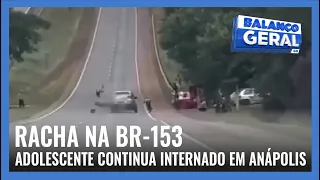 RACHA NA BR-153: ADOLESCENTE CONTINUA INTERNADO EM ANÁPOLIS