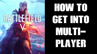 How To Get Into A Game Match Of Multiplayer BFV Battlefield 5 If You Cannot Connect In-Menu PS4 Xbox