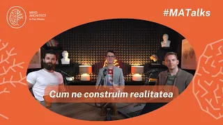 #MATalks - Cum construiește creierul nostru ceea ce numim realitate