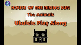 House Of The Rising Sun - Ukulele Play Along