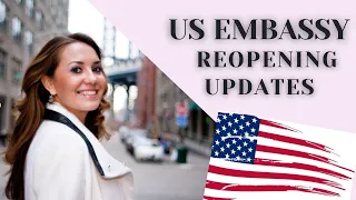 US EMBASSY REOPENING UPDATE - Immigration News