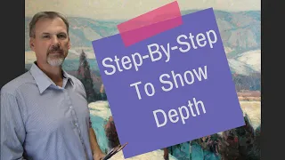 How To Create Depth With Color & Value in Your Landscape Painting Composition