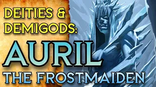 Auril, the Frostmaiden | D&D Deities and Demigods | Forgotten Realms Lore | The Dungeoncast Ep.377