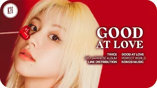 TWICE (トゥワイス) ~ Good At Love ~ Line Distribution