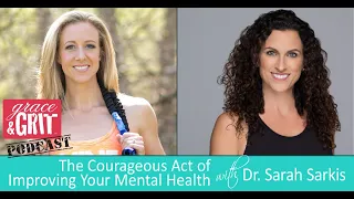 Episode 169: The Courageous Act of Improving Your Mental Health w/ Dr. Sarah Sarkis