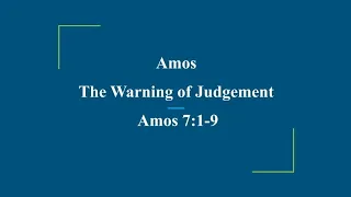 Amos, Prophet of Justice - The Warning of Judgement - Amos 7:1-9