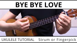 3 Beautiful Ways To Play Bye Bye Love (Everly Brothers) - Ukulele Tutorial & Play Along