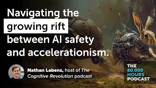 Navigating the growing rift between AI safety and accelerationism | Nathan Labenz