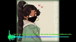 You’re My Heart, You’re My Soul - Sax cover by Ladynsax (DjElectric.UA)