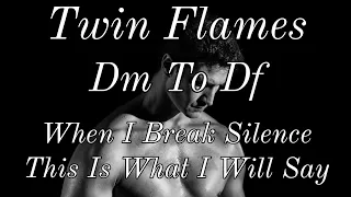 Twin Flame Reading🕯Dm To Df🕯When I break the silence this is what I will say to you 🤐🤫