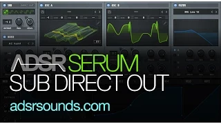 Serum Tutorial - Sub Direct Out Tips and Tricks