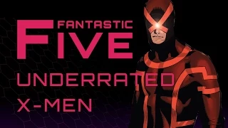 5 Most Underrated X-Men - Fantastic Five