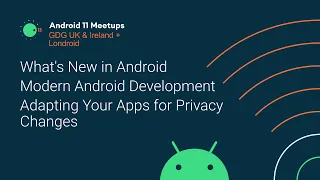 Android 11 Meetup - GDG UK/Ireland & Londroid (with Chet Haase, Ben Weiss and Yacine Rezgui)