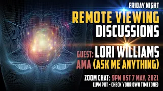 A Remote Viewing Ask Me Anything with Lori Williams, 7 May, 2021