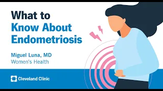 What to Know About Endometriosis | Miguel Luna, MD