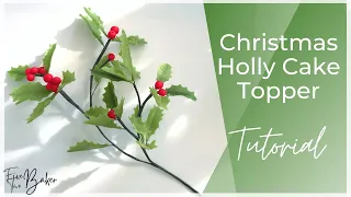 Easy Christmas Holly Cake Topper Tutorial ⎸How to Make Gumpaste Holly with No Cutters