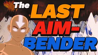 The Last Aimbender