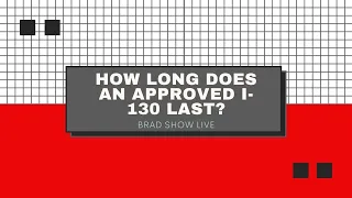 How Long Does an Approved I-130 Last? | Immigration Advice (9/9/20)