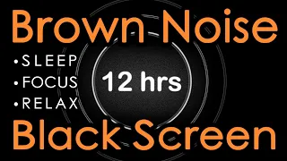 🎧 Brown Noise Black Screen 12 Hours | Sleep, Focus, Relax. Insomnia Help, Soft Brown Noise