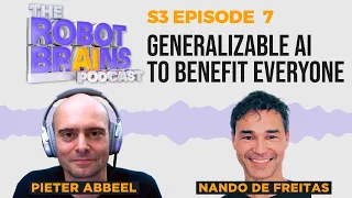 S3 E7 Nando de Freitas of DeepMind joins Host Pieter Abbeel: Generalizable AI to Benefit Everyone