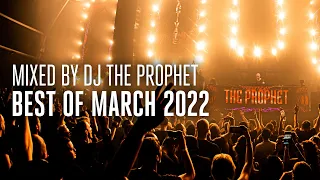 Best of March 2022 | Mixed by DJ The Prophet (Official Audio Mix)