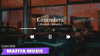 Kosandra // [ Slowed + Reverb ]