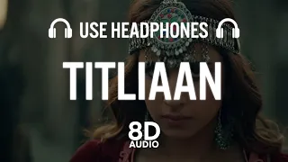 Titliaan(8D AUDIO) | Harrdy Sandhu | Sargun Mehta | Afsana Khan | Jaani | Avvy Sra | Arvindr Khaira