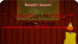 The Unknown History All Jumpscare (Updated 11/25/23)