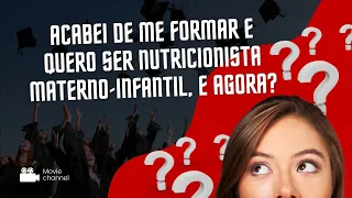 Acabei de me formar e quero ser nutricionista materno-infantil. E agora?