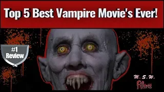 Top 5 Best Vampire Movie's Ever Made!