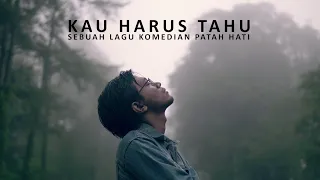 Kau Harus Tahu - Sebuah Lagu Komedian Patah Hati (Dzawin)