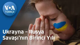 Ukrayna – Rusya Savaşı’nın Birinci Yılı| VOA Türkçe