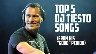 DJ TIESTO  - TOP 5 MEMORABLE SONGS | When he was REALLY good!!