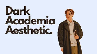 The Dark Academia Aesthetic For Men