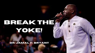 Dr. Jamal Bryant - Break The Yoke