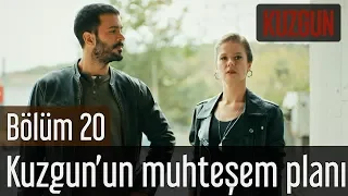 Kuzgun 20. Bölüm - Kuzgun'un Muhteşem Planı