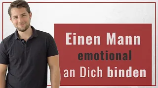 SO kannst Du einen Mann emotional an Dich binden!