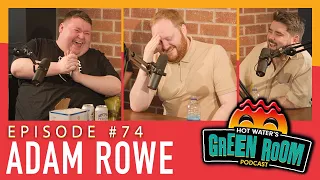 #74 With Guest Adam Rowe - Hot Water’s Green Room w/Tony & Jamie