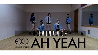 EXID (이엑스아이디) 아예 (Ah Yeah) Dance Cover by Luminance